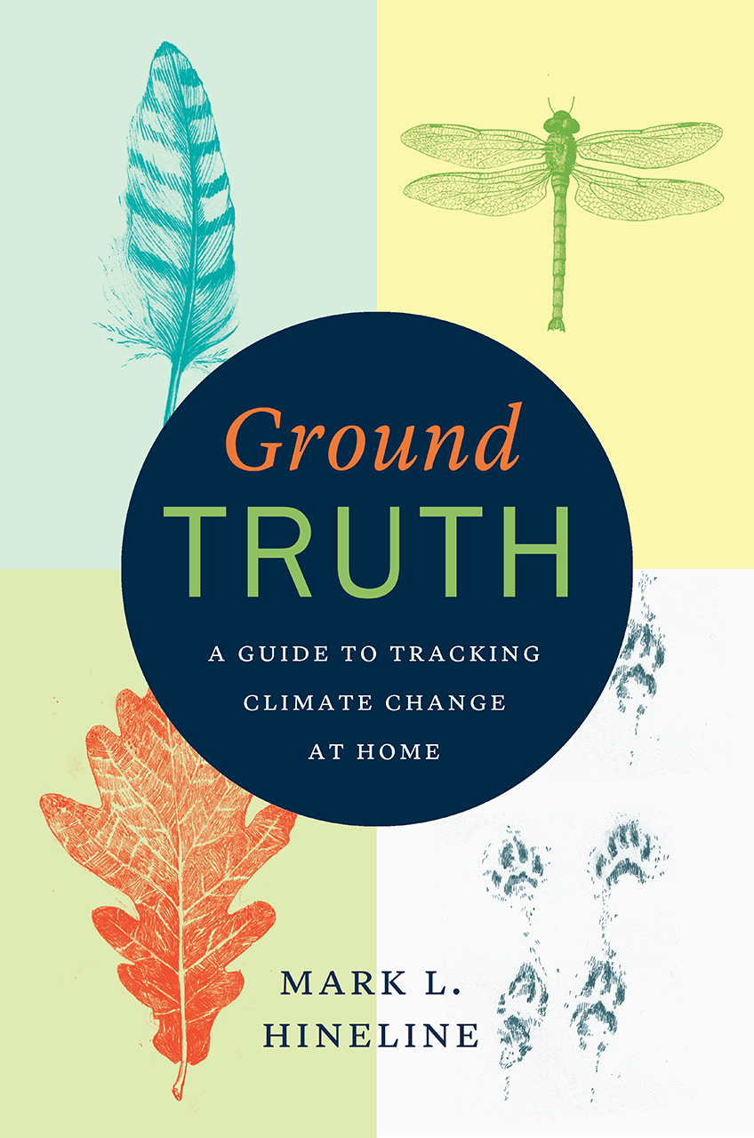 6 Questions with Mark Hineline, author of “Ground Truth: A Guide to Tracking Climate Change at Home”