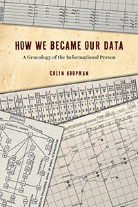 5 Questions with Colin Koopman, Author of “How We Became Our Data”