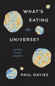 Book cover image for Paul Davies, What's Eating the Universe?