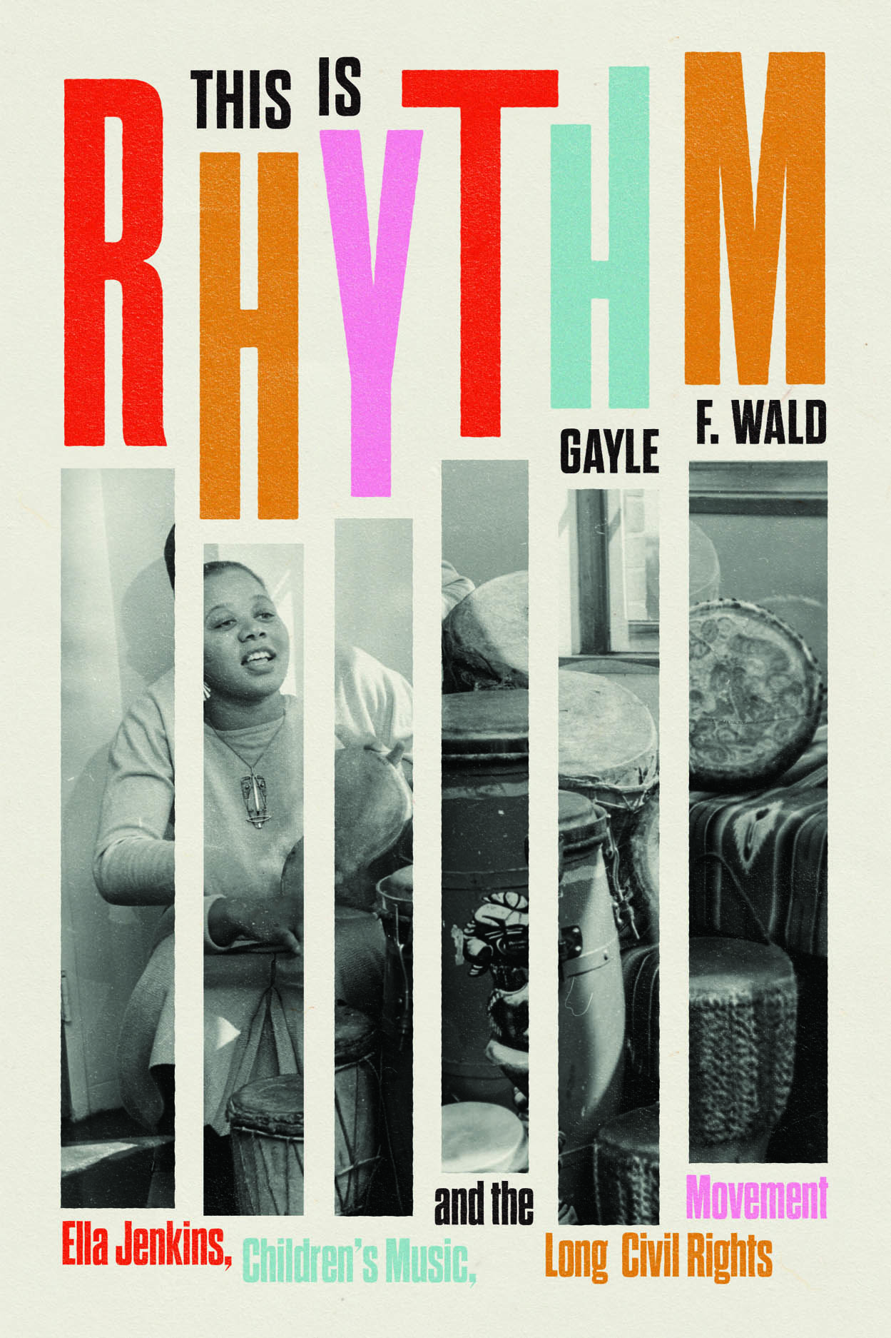 Read an Excerpt from “This Is Rhythm: Ella Jenkins, Children’s Music, and the Long Civil Rights Movement” by Gayle F. Wald