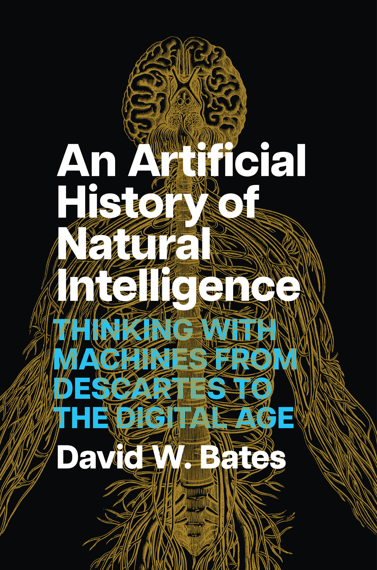 Read an Excerpt from “An Artificial History of Natural Intelligence” by David W. Bates