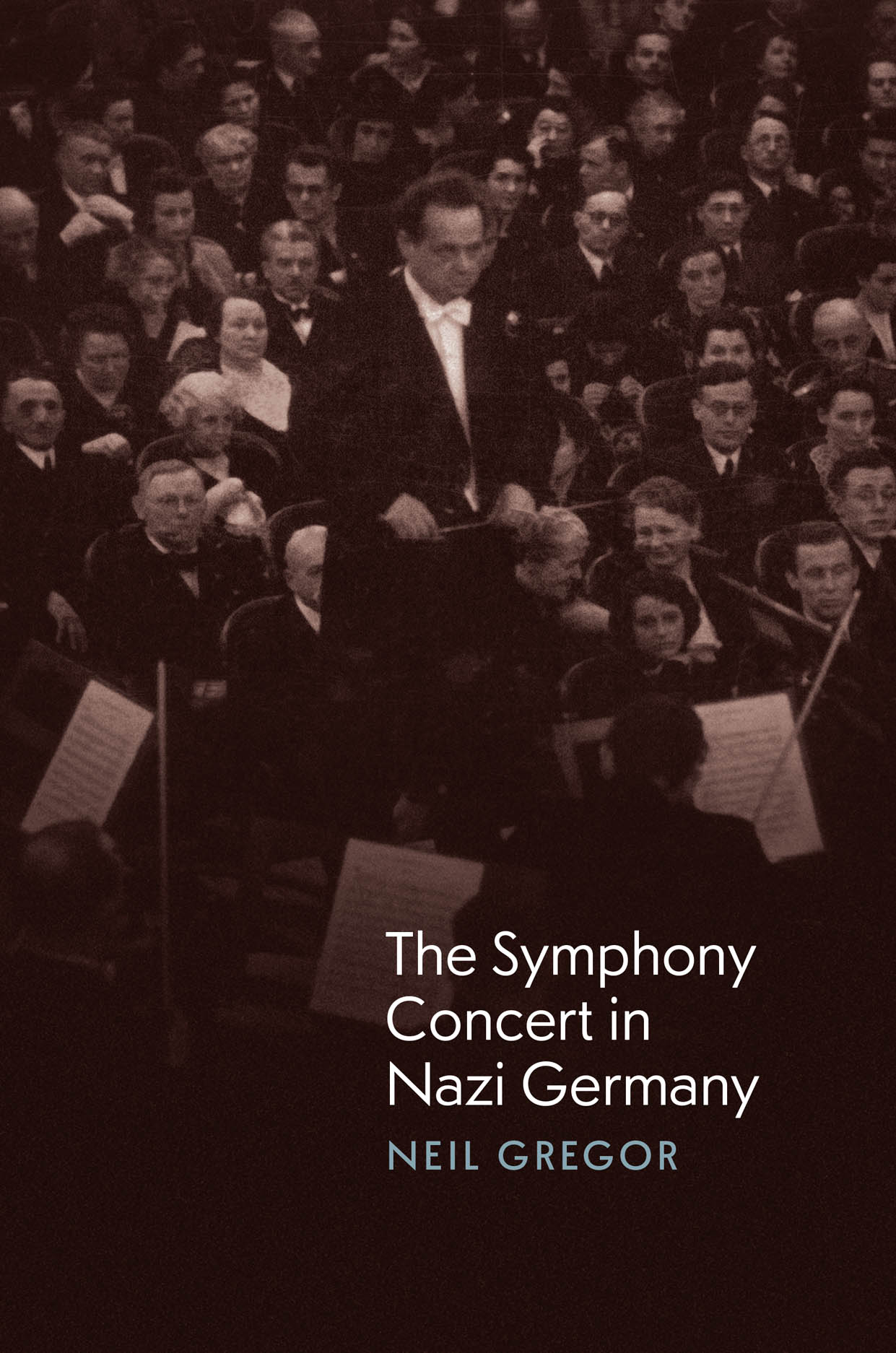 Five Questions with Neil Gregor, Author of “The Symphony Concert in Nazi Germany”