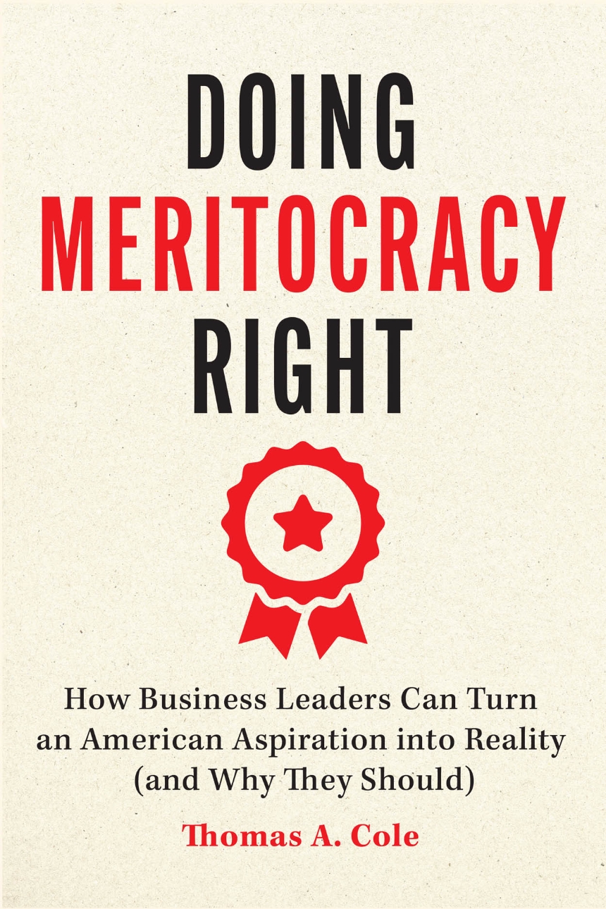 Read an Excerpt from “Doing Meritocracy Right” by Thomas A. Cole