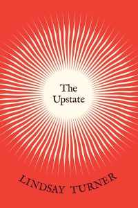 Book cover for “The Upstate” by Lindsay Turner. The cover is vibrant orange with a cream color sunburst graphic in the center. 